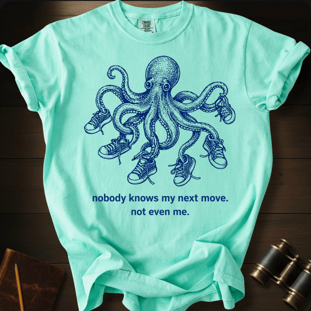 Nobody Knows My Next Move T-shirt