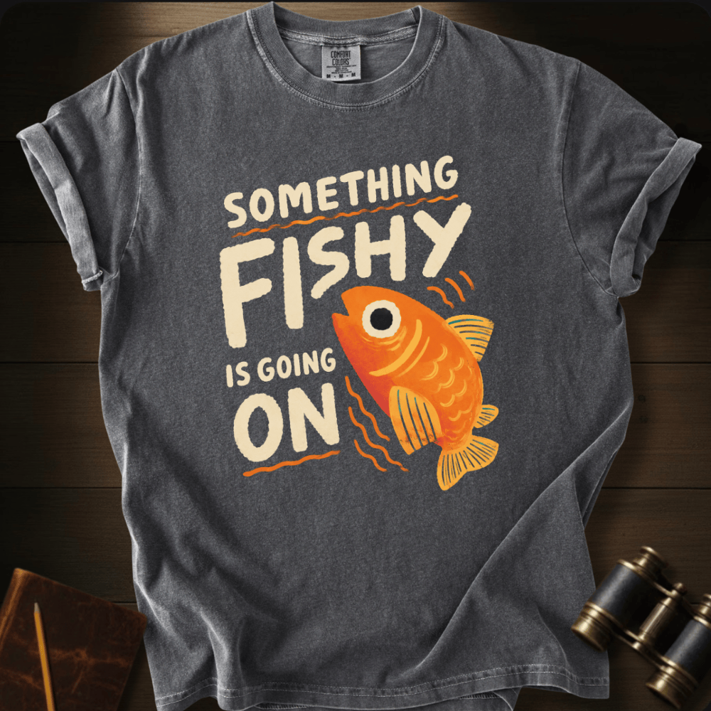 Something Fishy T-shirt