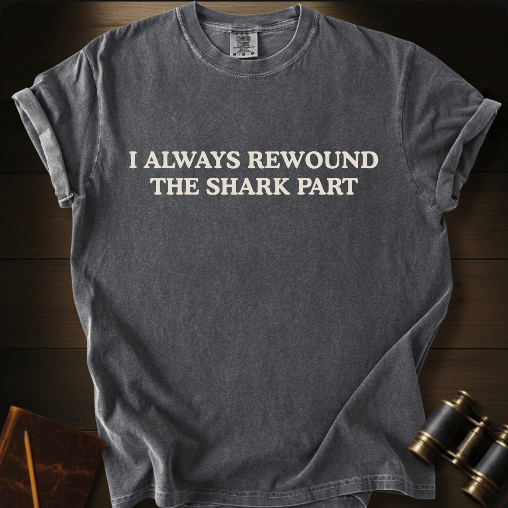 Rewound the Shark Part- T-shirt