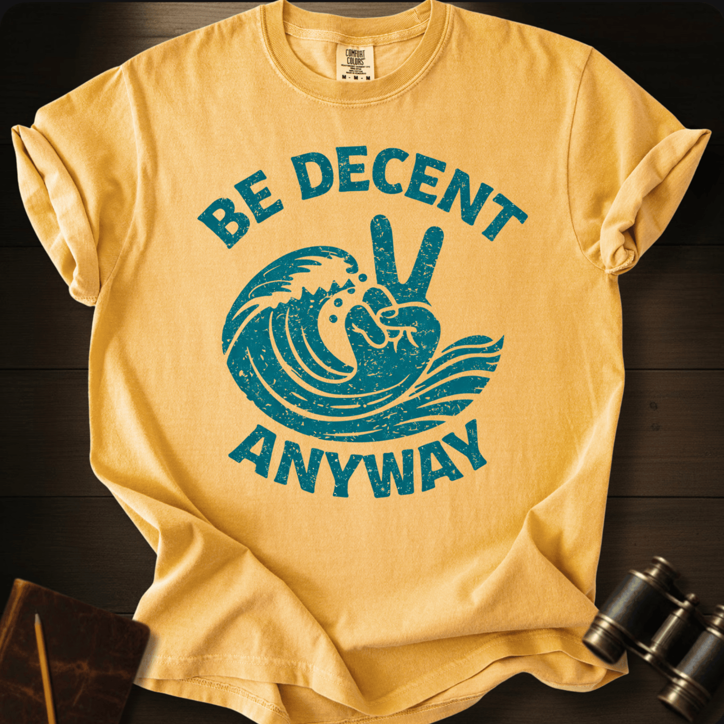 Be Decent Anyway T-shirt