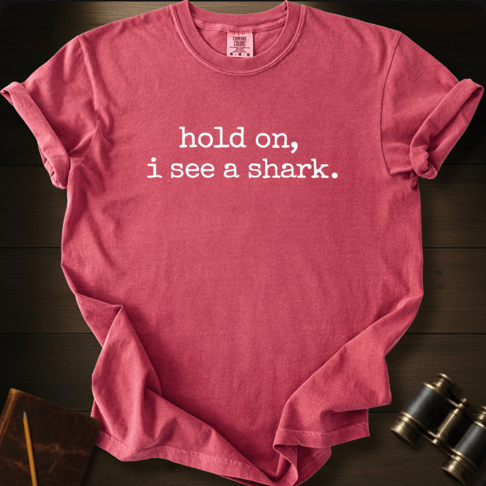 Hold On, I See A Shark T-shirt