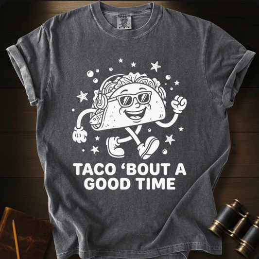 Taco ´Bout Good Time T-shirt