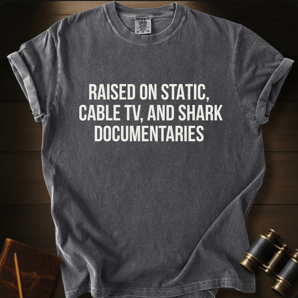 Raised on Shark Documentaries- T-shirt