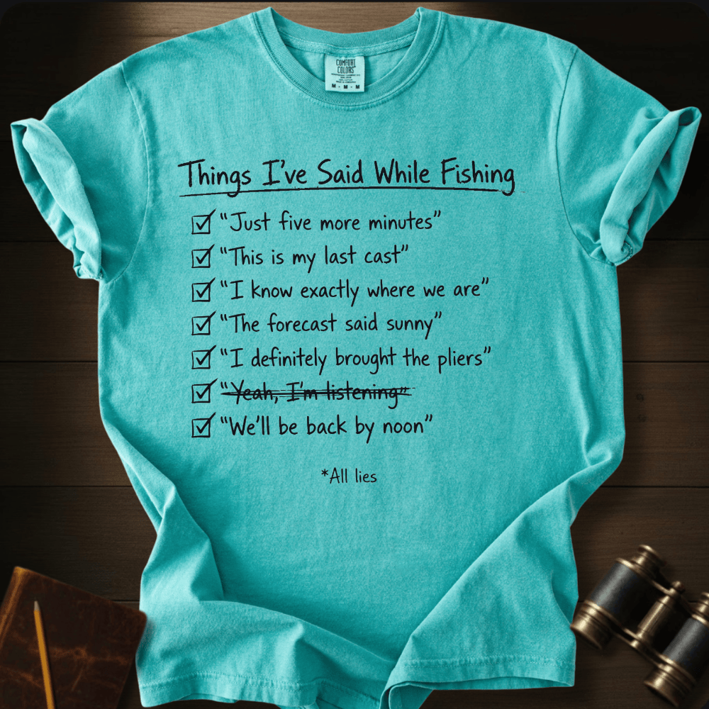 Things I´Ve Said Fishing T-shirt