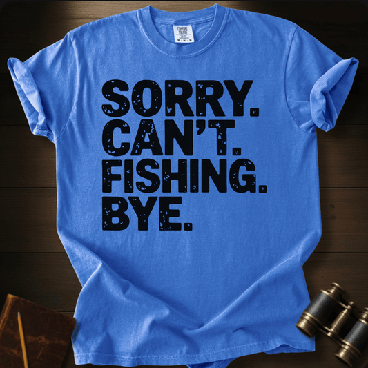 Sorry. Fishing. T-shirt