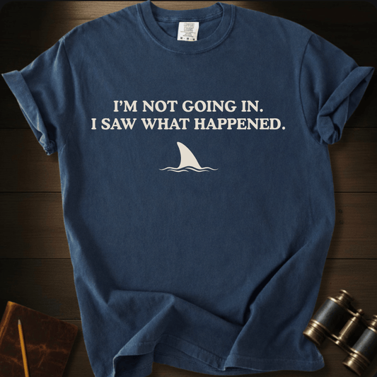 I'm Not Going In - T-shirt