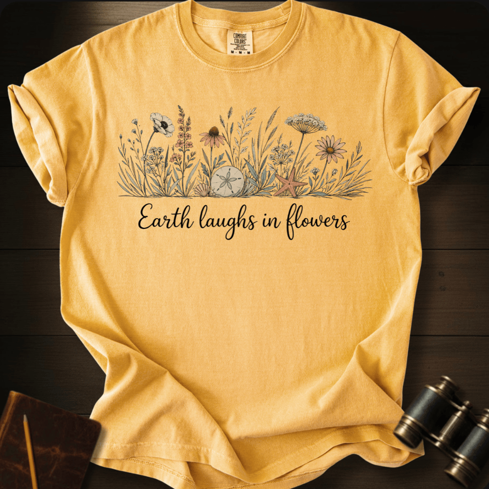 Earth Laughs in Flowers T-shirt