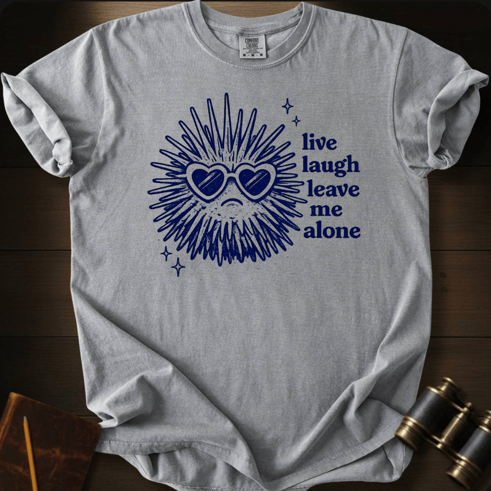 Live Laugh Leave Me Alone T-shirt