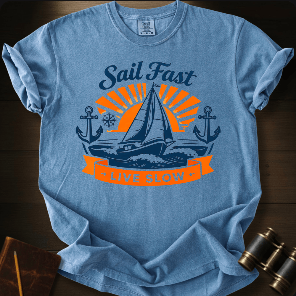 Sail Fast. Live Slow. T-shirt