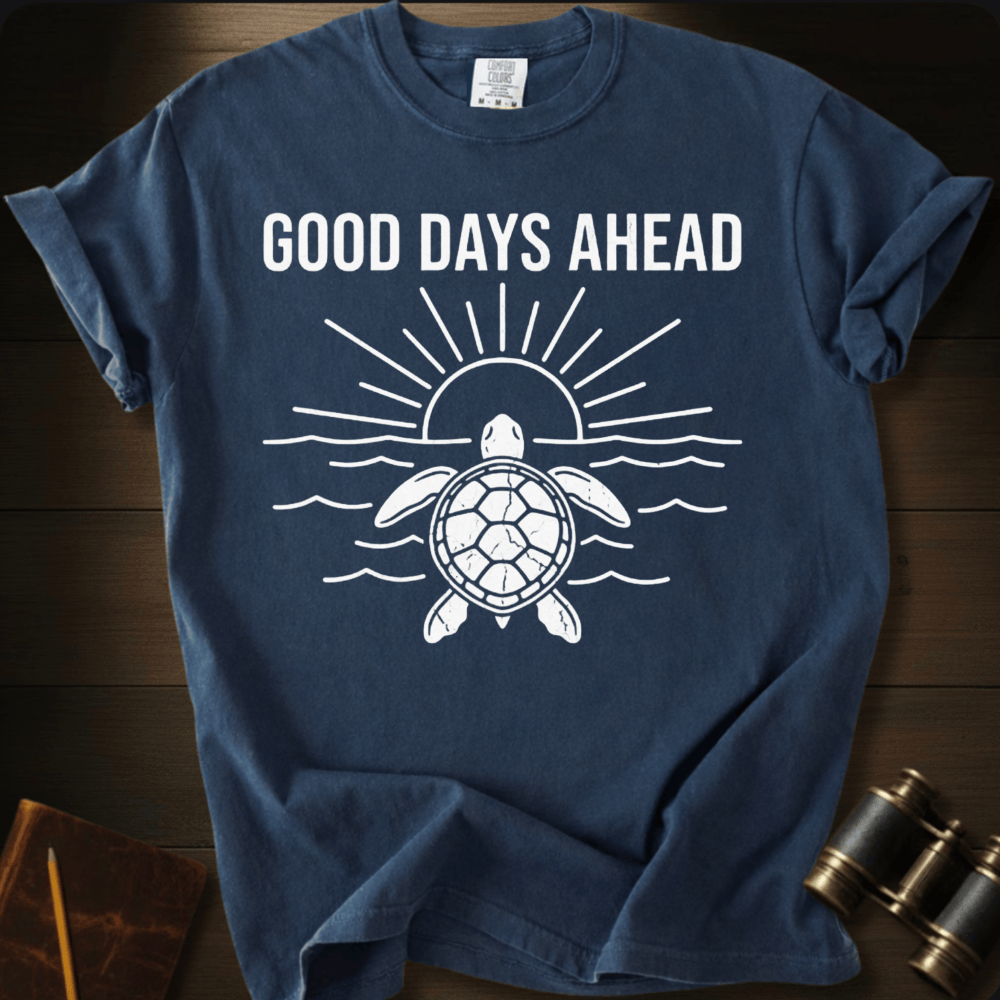 Good Days Ahead T-shirt