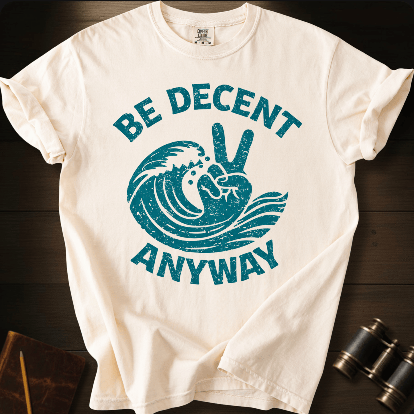 Be Decent Anyway T-shirt