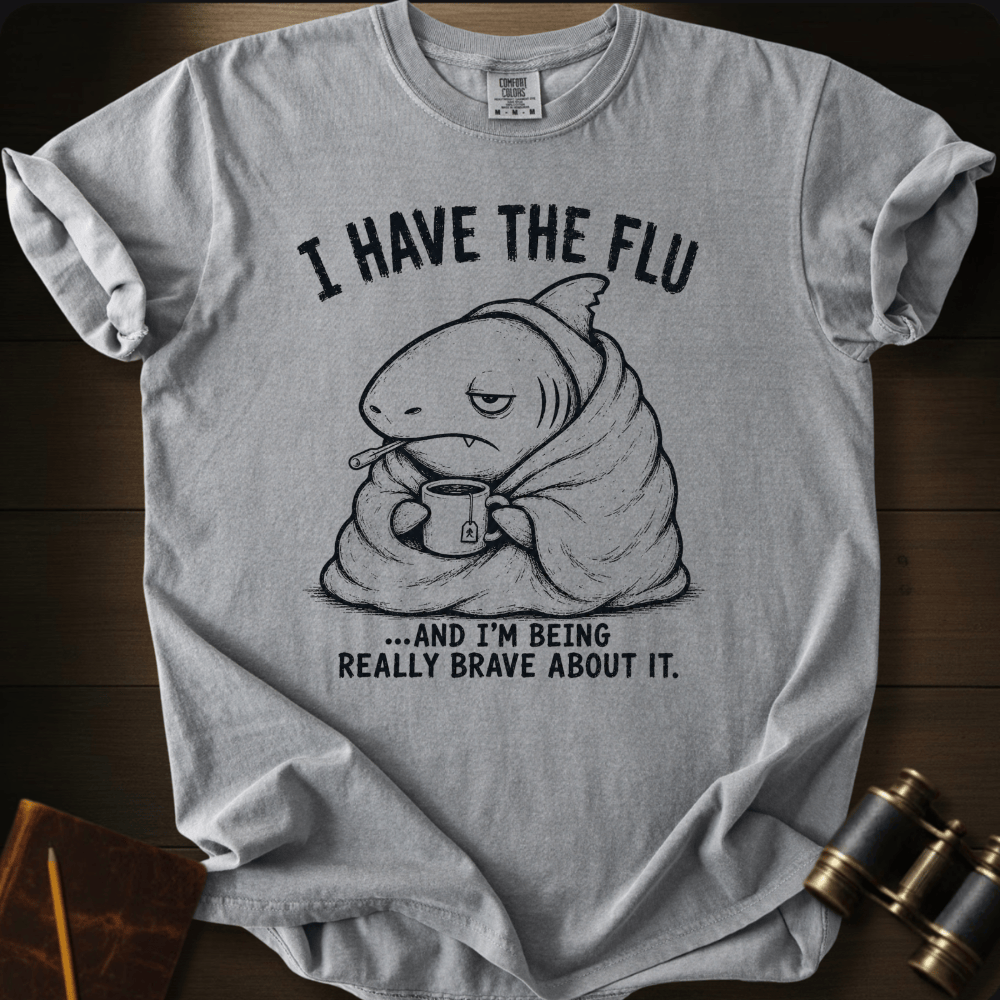 I Have the Flu T-shirt