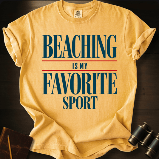 Beaching Is My Favorite Sport- T-shirt