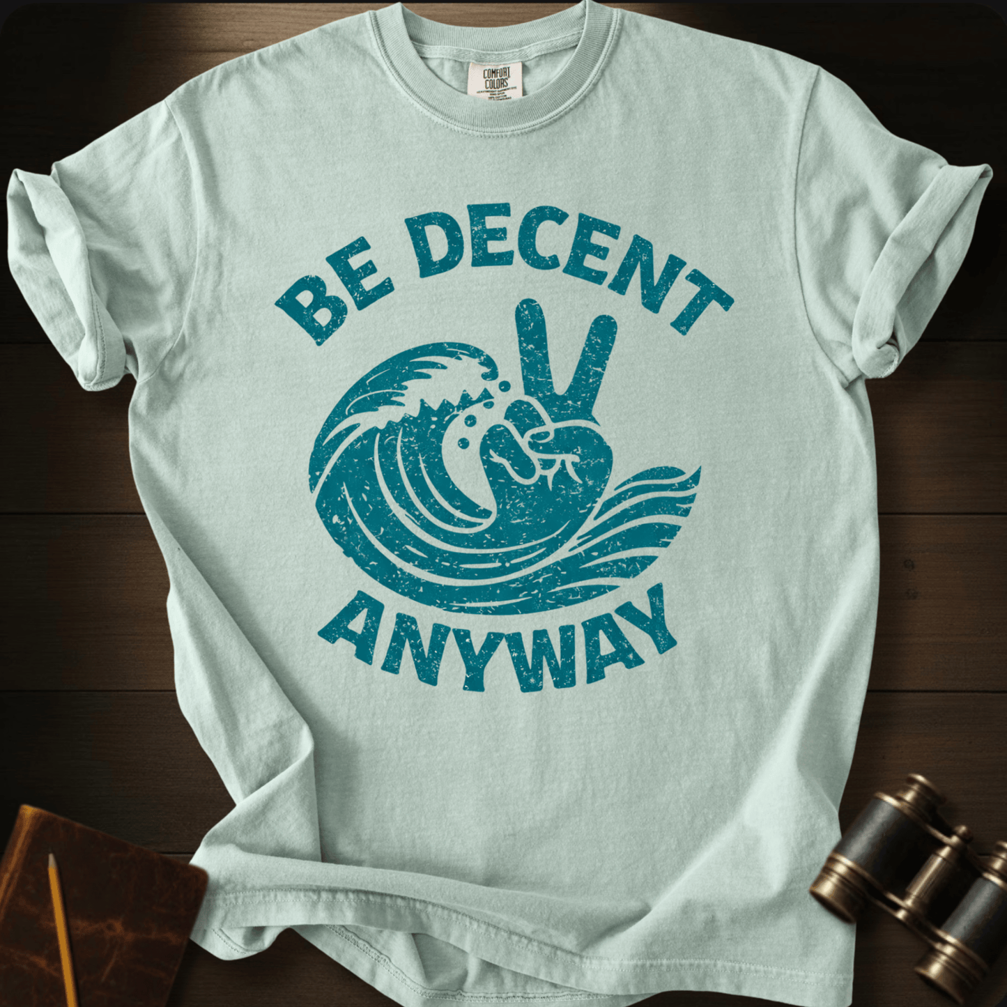 Be Decent Anyway T-shirt