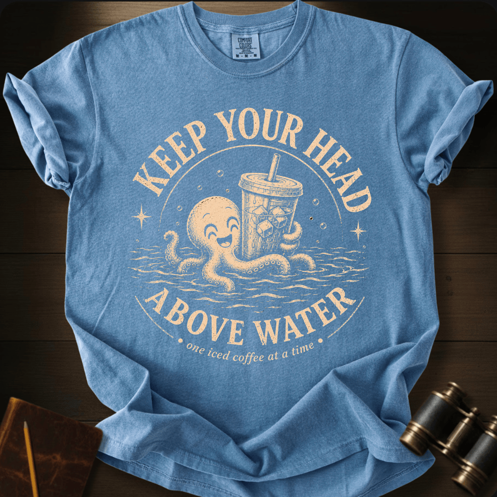 Keep Your Head Above Water T-shirt