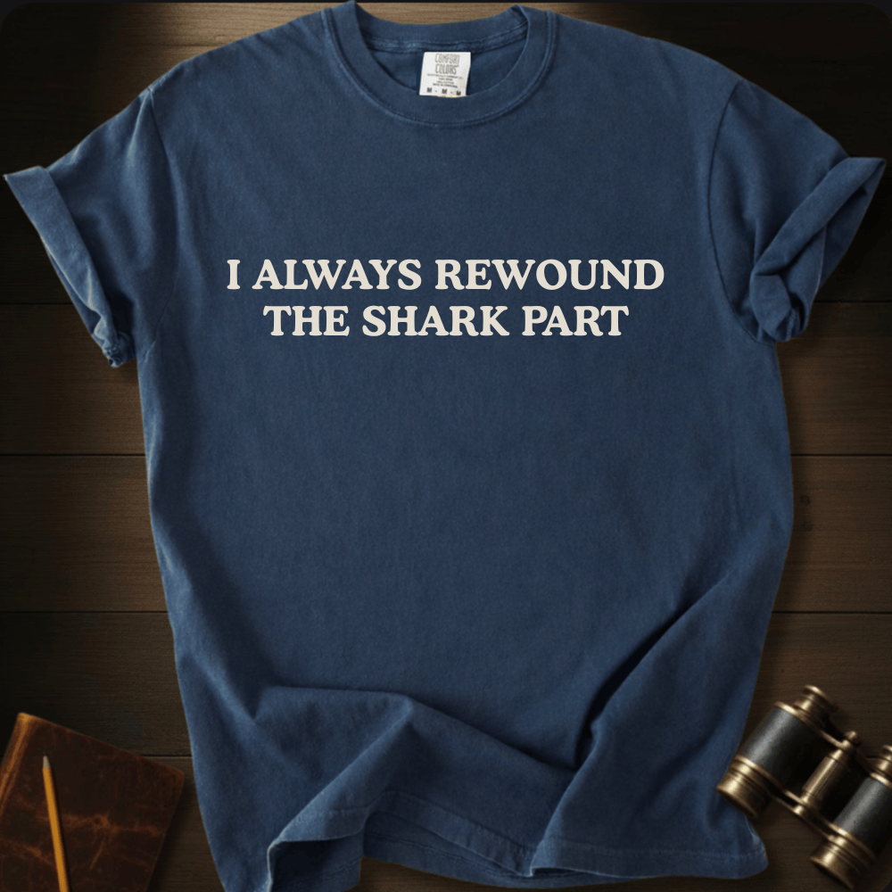 Rewound the Shark Part- T-shirt