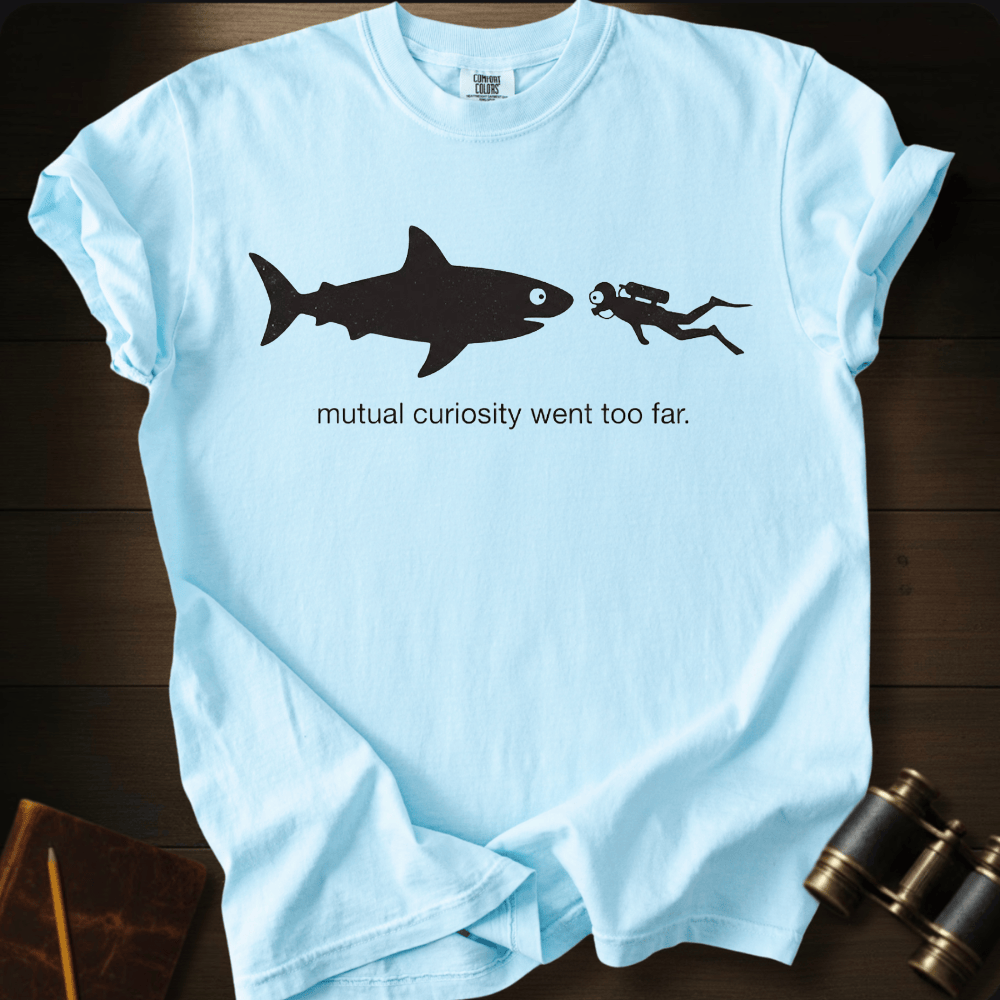 Curiosity Went to Far T-shirt