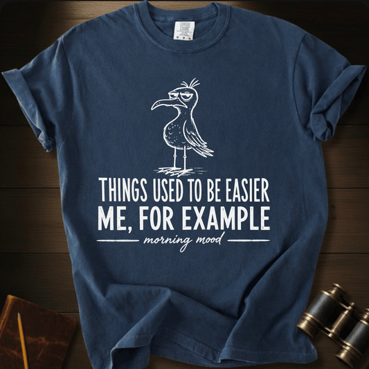 It Use To Be Easier T-shirt