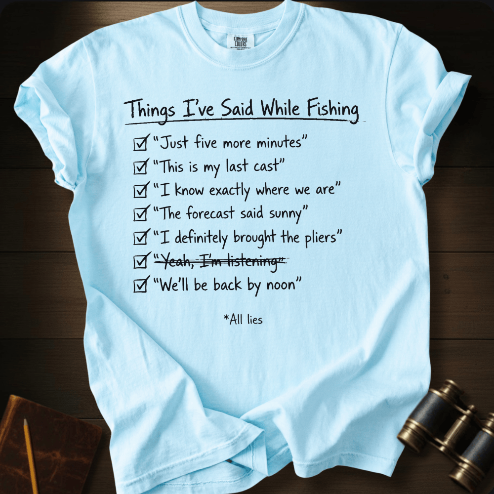 Things I´Ve Said Fishing T-shirt