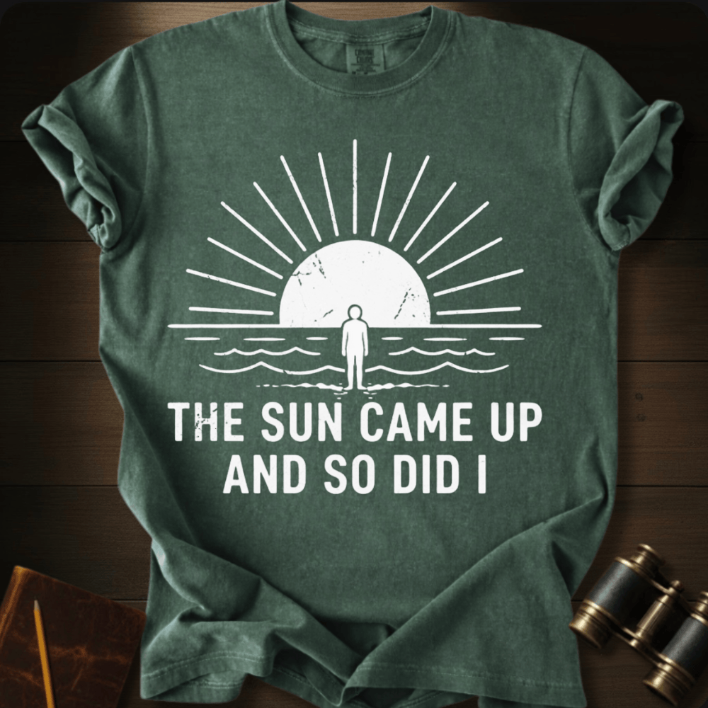 The Sun Came Up T-shirt