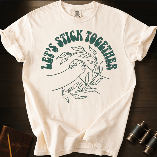 Let´s Stick Together T-shirt