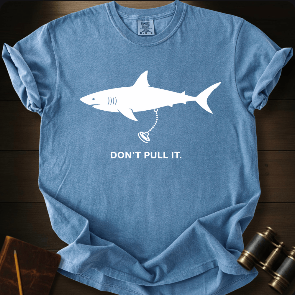 Don´t Pull It T-shirt