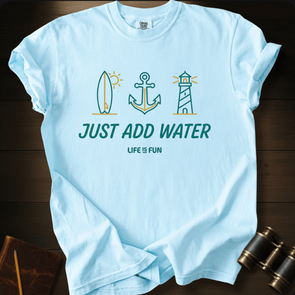 Just Add Water T-shirt