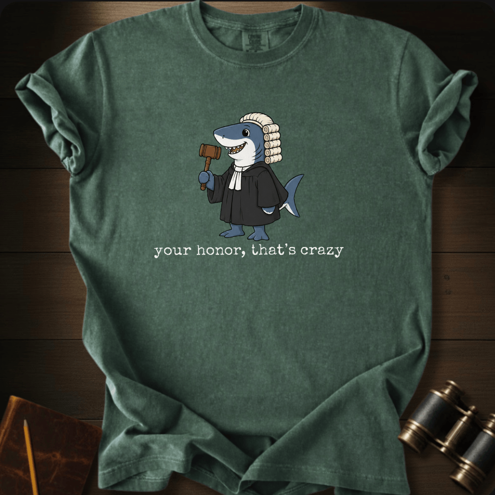 Your Honor, That´s Crazy T-shirt