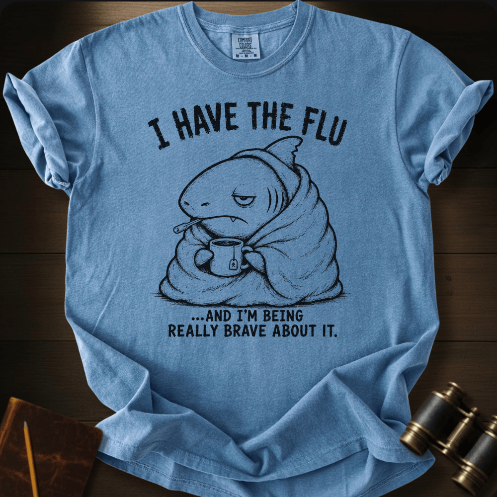 I Have the Flu T-shirt