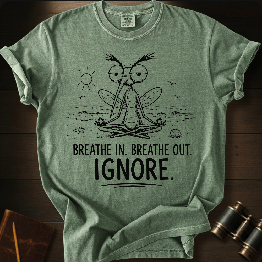Breathe In. Ignore. T-shirt
