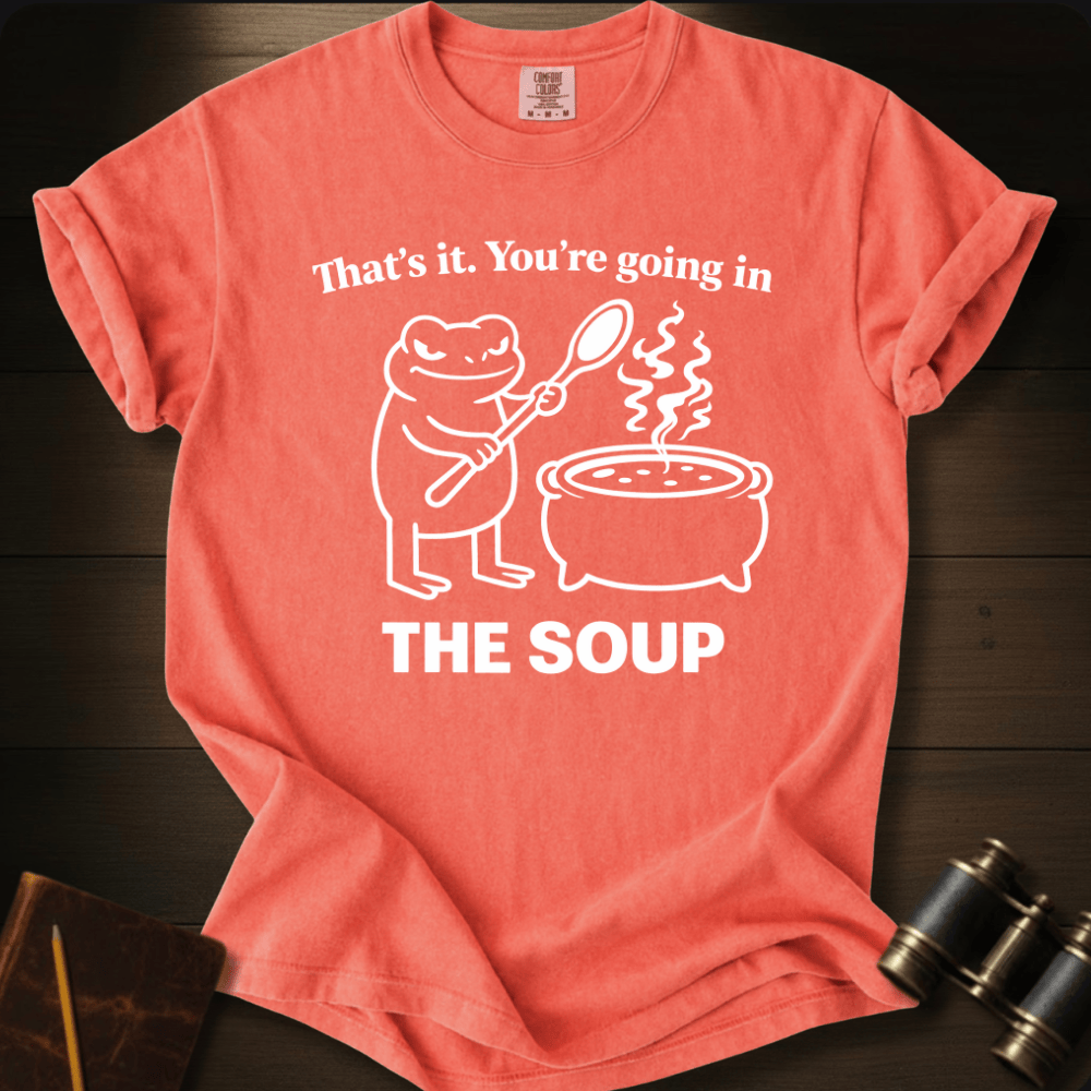 Going in the Soup T-shirt