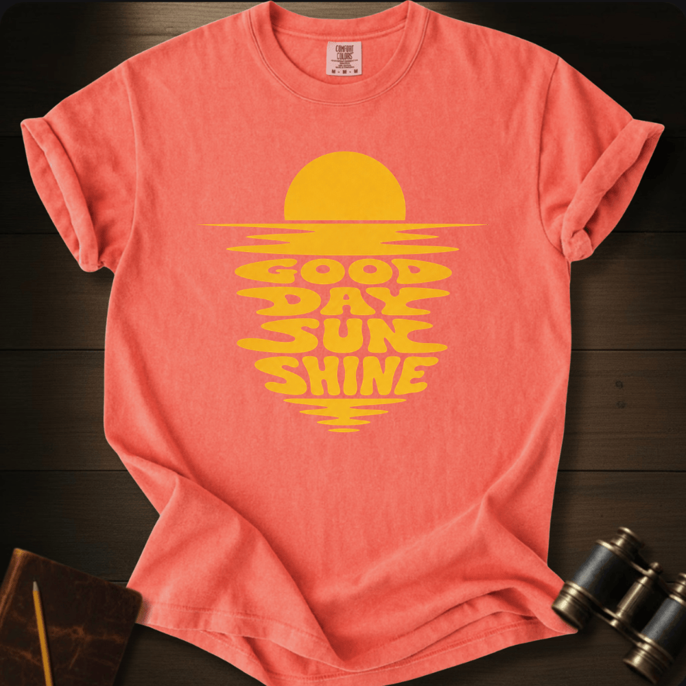 Good Day Sunshine T-shirt