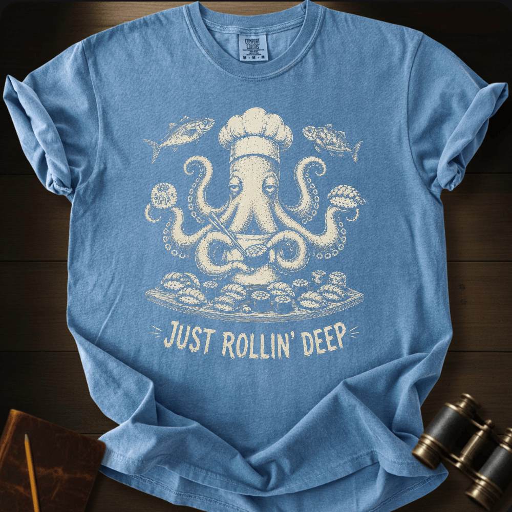 Just Rollin´ Deep T-shirt