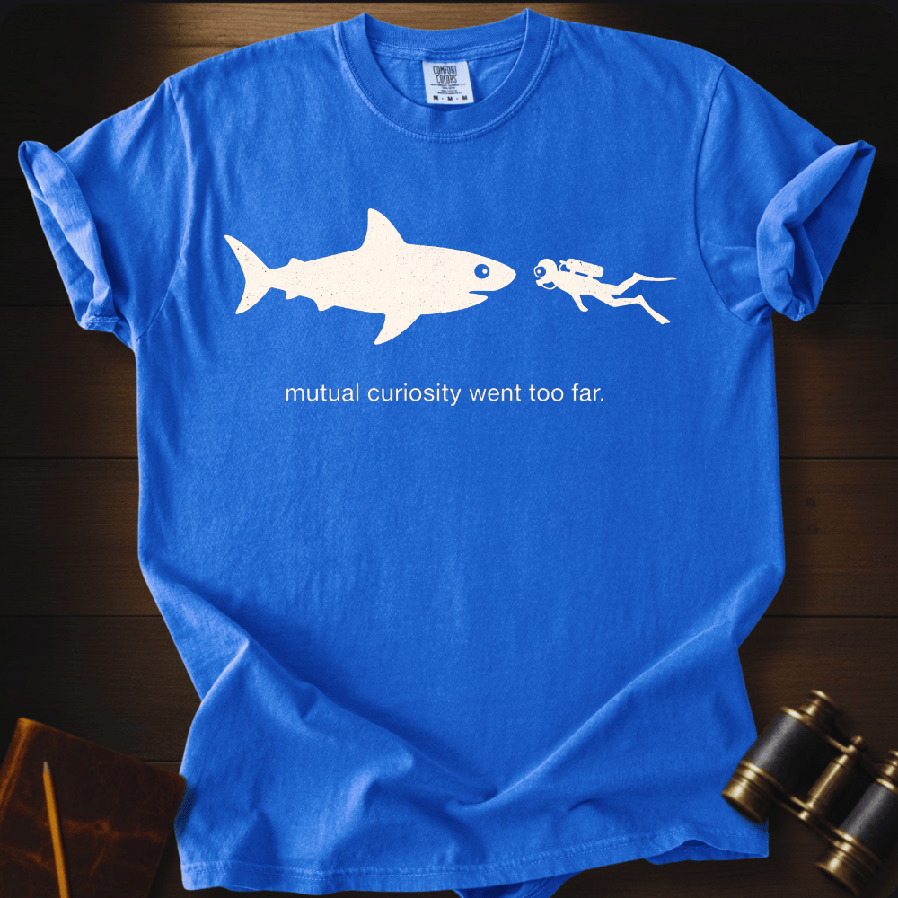 Curiosity Went to Far T-shirt