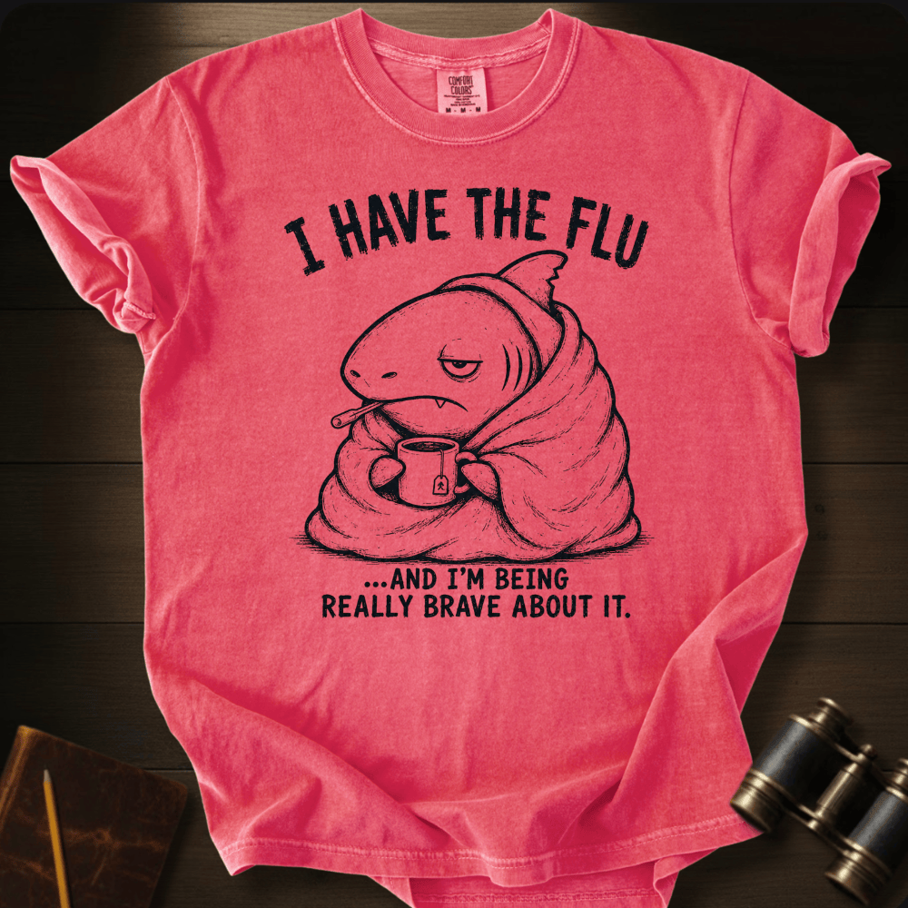 I Have the Flu T-shirt