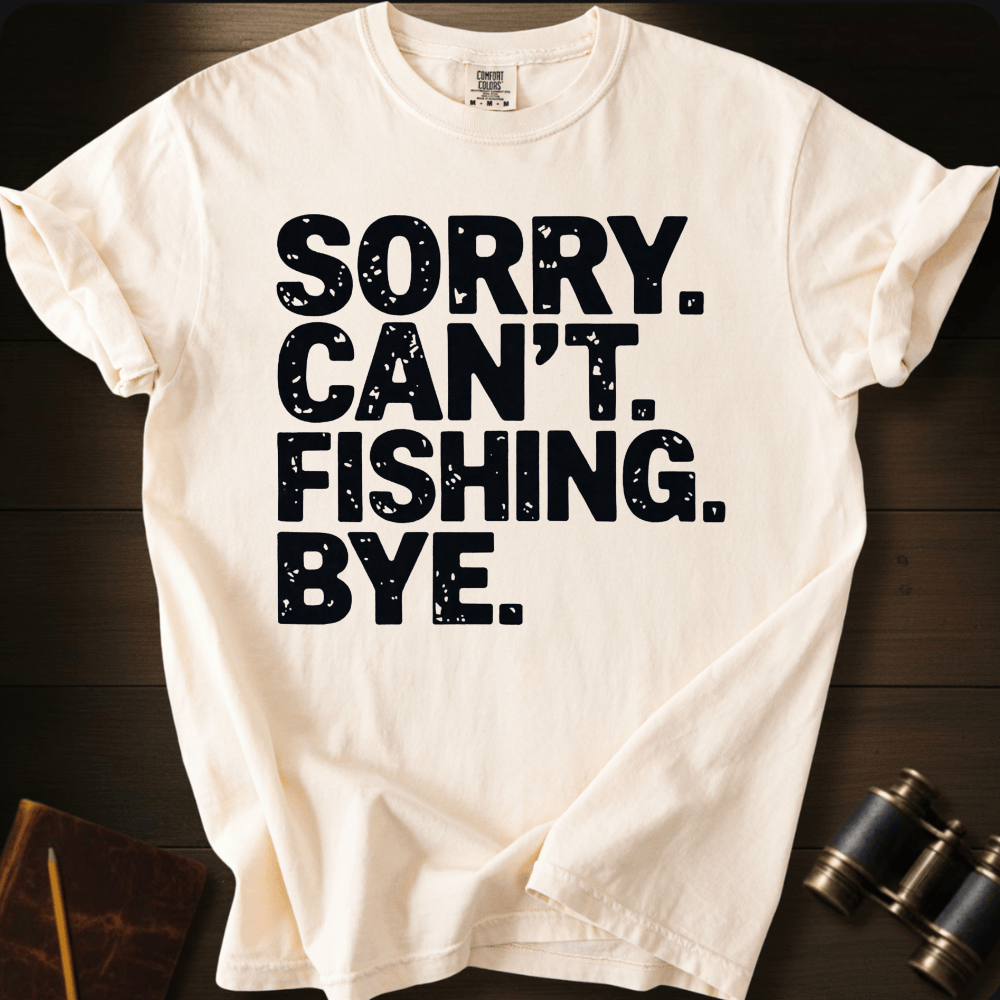 Sorry. Fishing. T-shirt