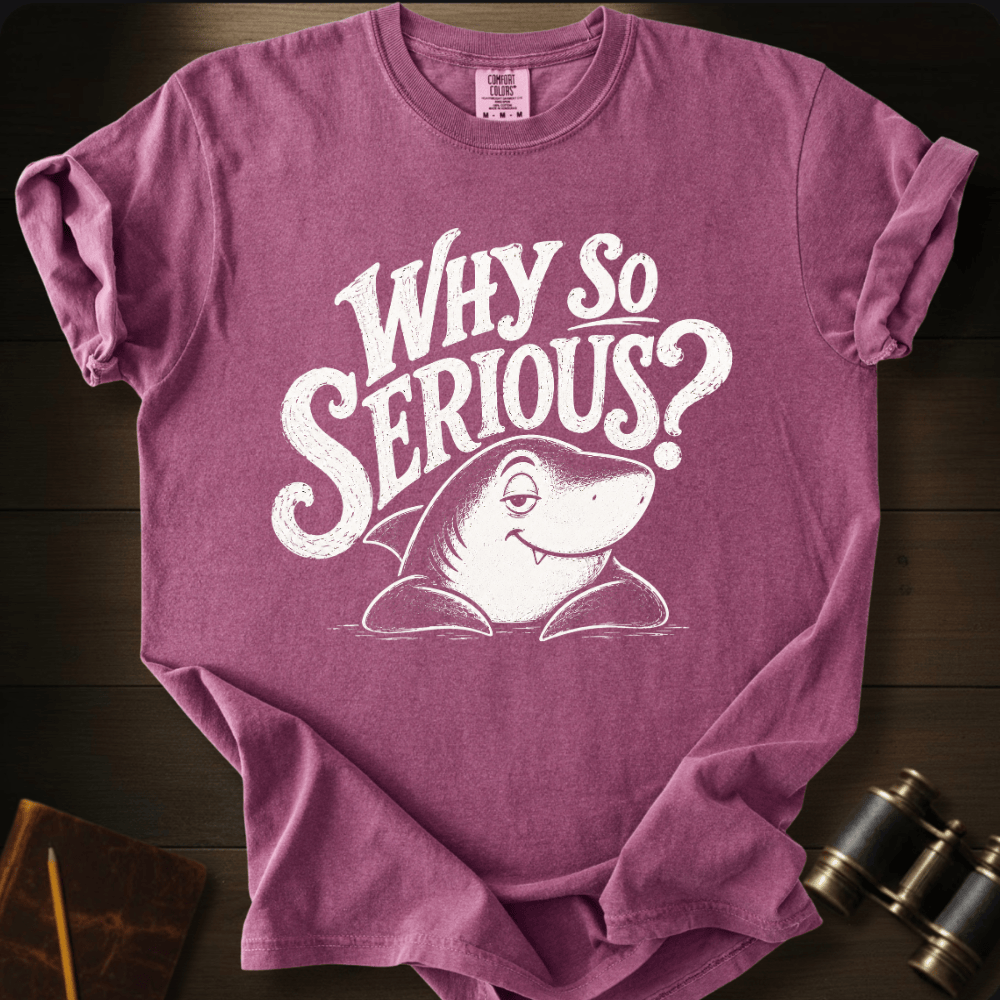 Why So Serious? T-shirt