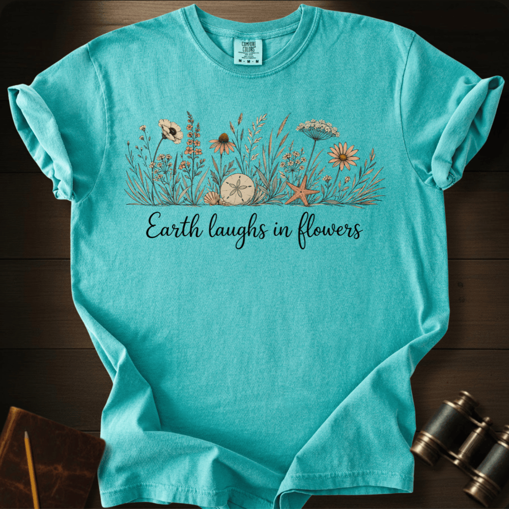 Earth Laughs in Flowers T-shirt