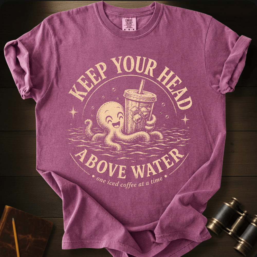 Keep Your Head Above Water T-shirt