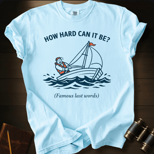 How Hard Can It Be? T-shirt