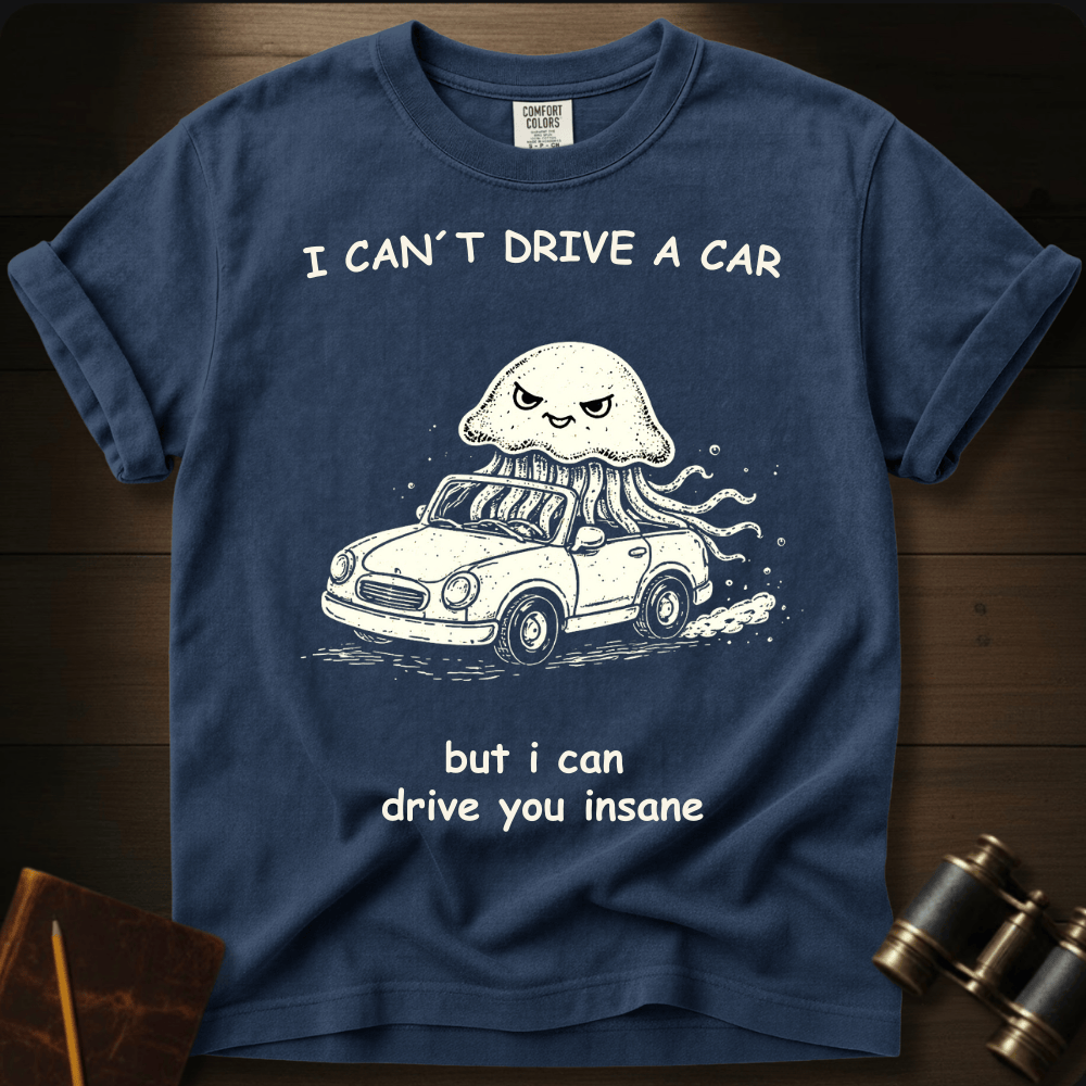 I Can Drive You Insane T-shirt