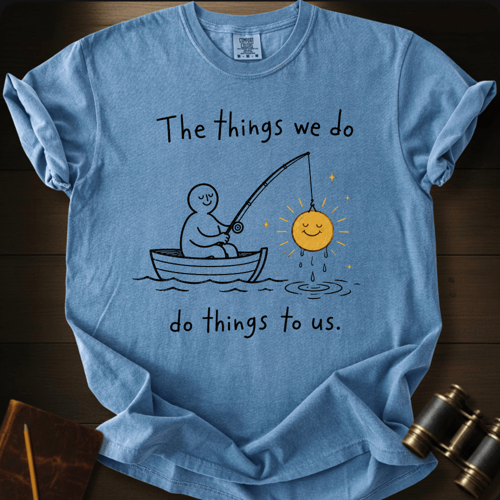 Things We Do T-shirt