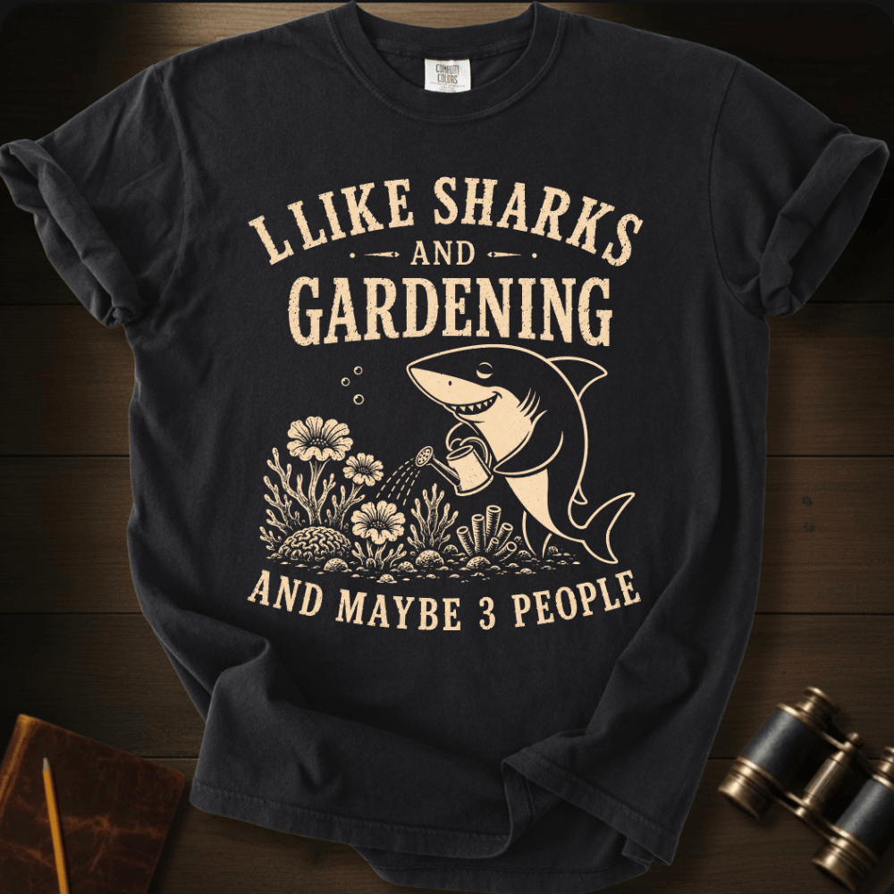 I Like Sharks and Gardening T-shirt