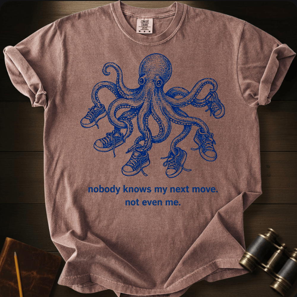 Nobody Knows My Next Move T-shirt