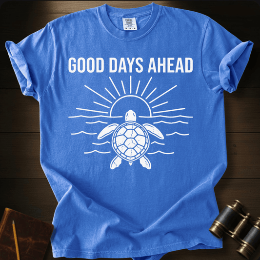 Good Days Ahead T-shirt