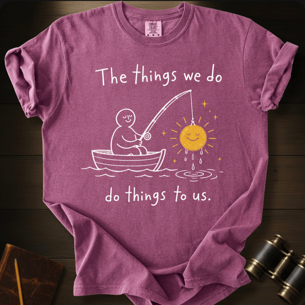 Things We Do T-shirt