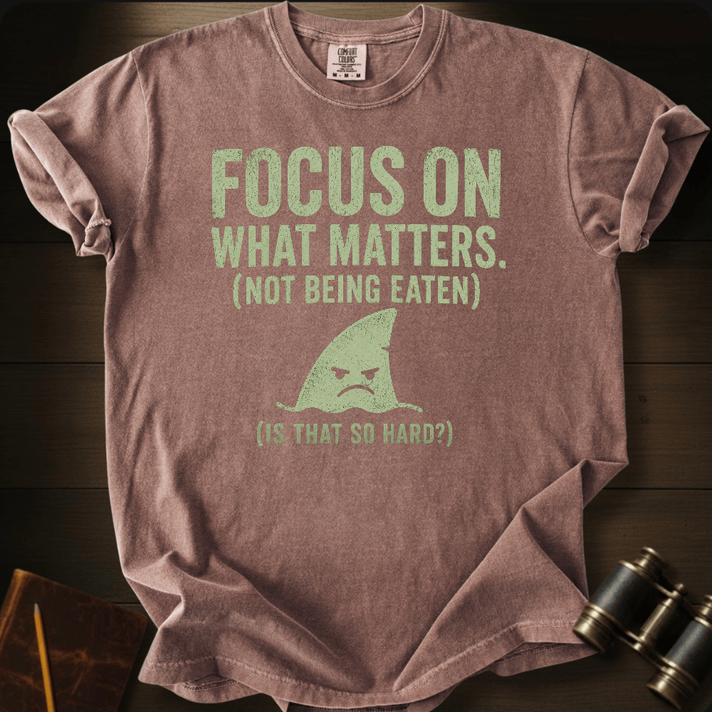 Focus On What Matters T-shirt
