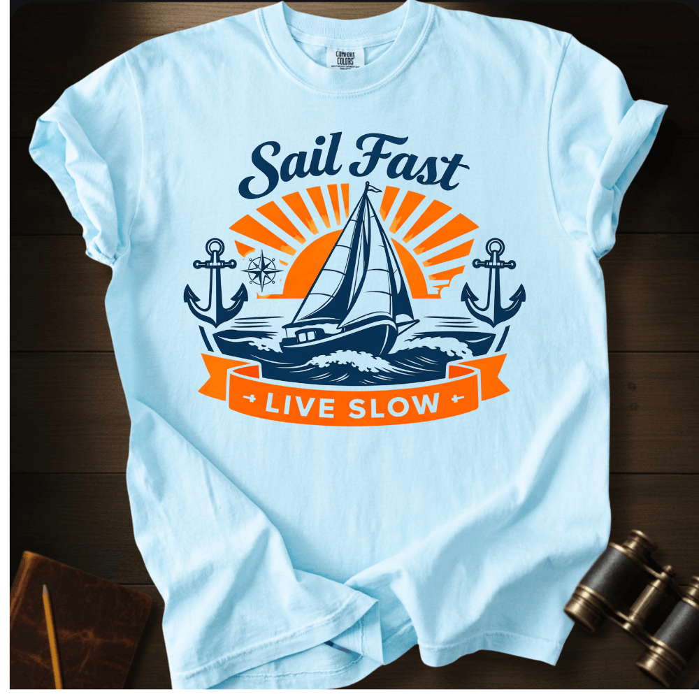 Sail Fast. Live Slow. T-shirt