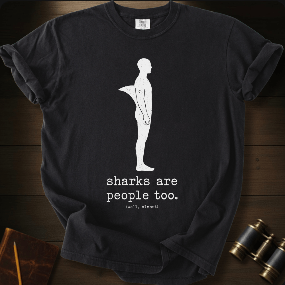 Sharks Are People Too T-shirt