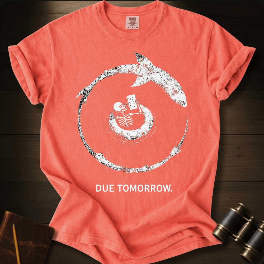 Due Tomorrow T-shirt